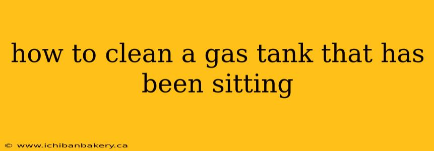 how to clean a gas tank that has been sitting