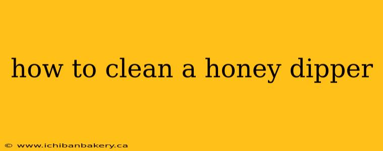 how to clean a honey dipper