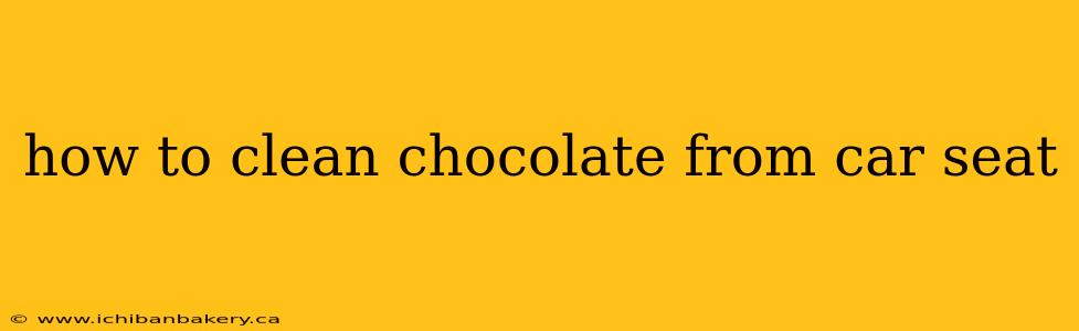 how to clean chocolate from car seat