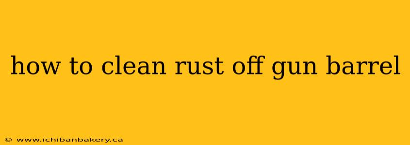 how to clean rust off gun barrel