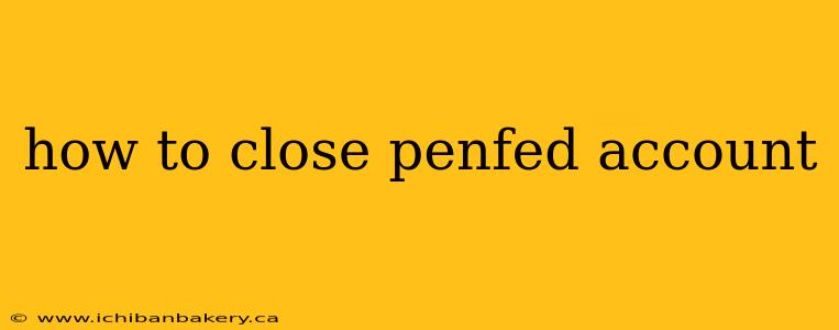 how to close penfed account