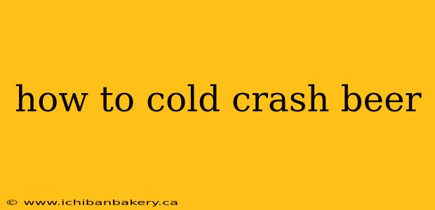 how to cold crash beer