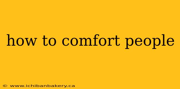 how to comfort people