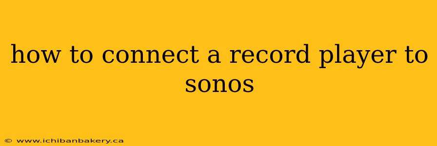 how to connect a record player to sonos