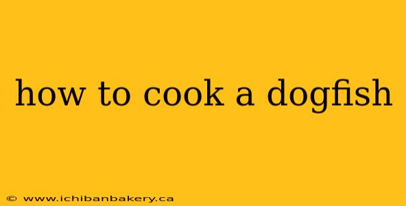 how to cook a dogfish