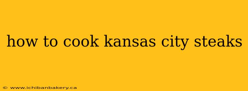 how to cook kansas city steaks