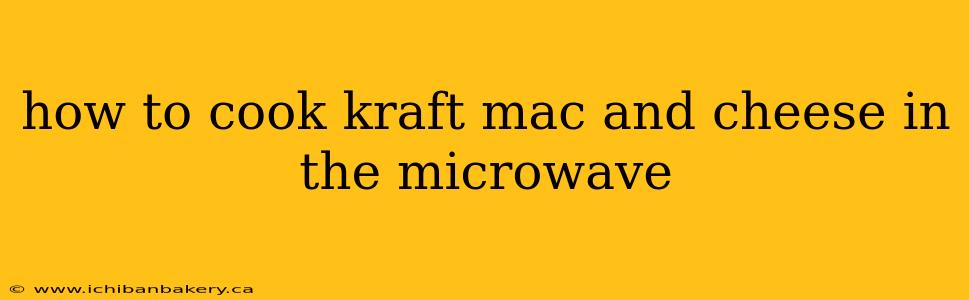 how to cook kraft mac and cheese in the microwave