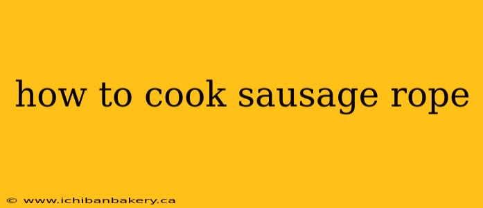 how to cook sausage rope