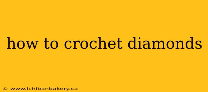 how to crochet diamonds