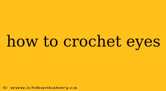 how to crochet eyes