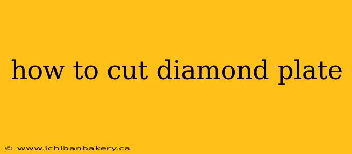 how to cut diamond plate
