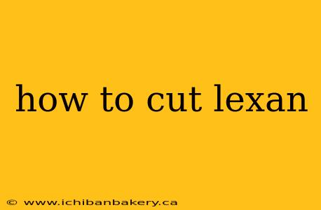 how to cut lexan