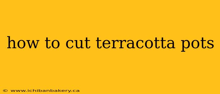 how to cut terracotta pots