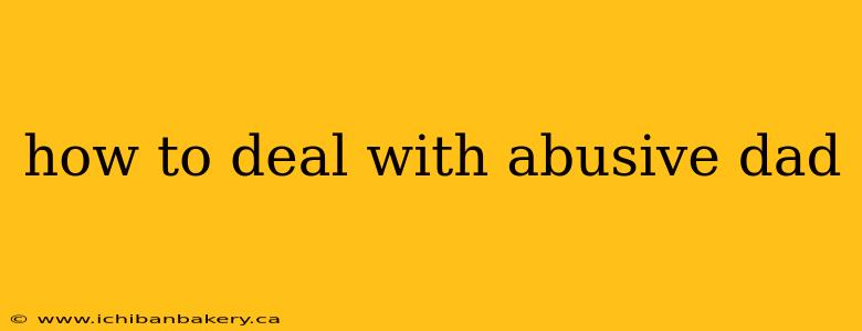 how to deal with abusive dad