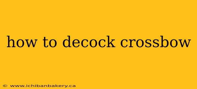 how to decock crossbow