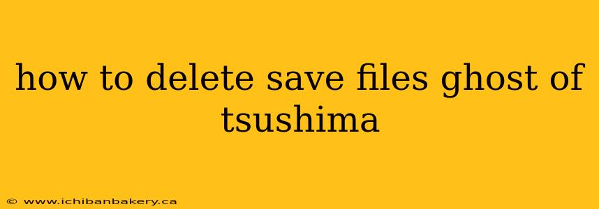 how to delete save files ghost of tsushima