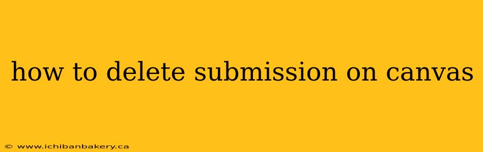 how to delete submission on canvas
