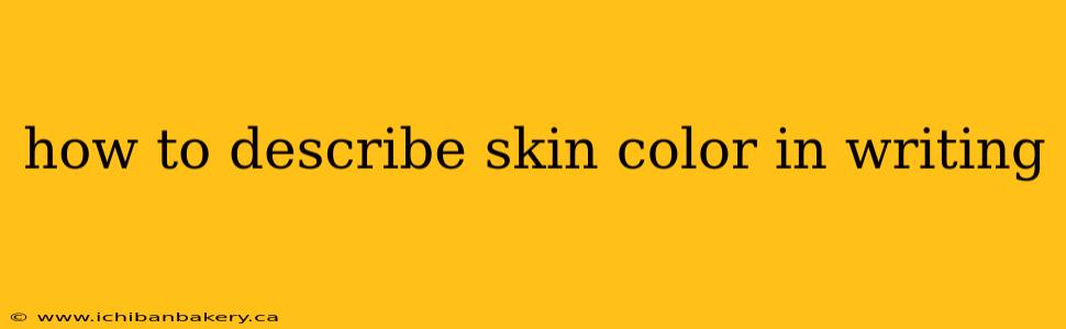 how to describe skin color in writing