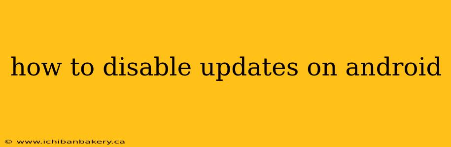 how to disable updates on android
