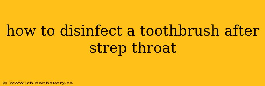 how to disinfect a toothbrush after strep throat