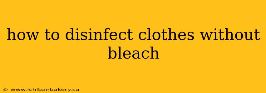 how to disinfect clothes without bleach