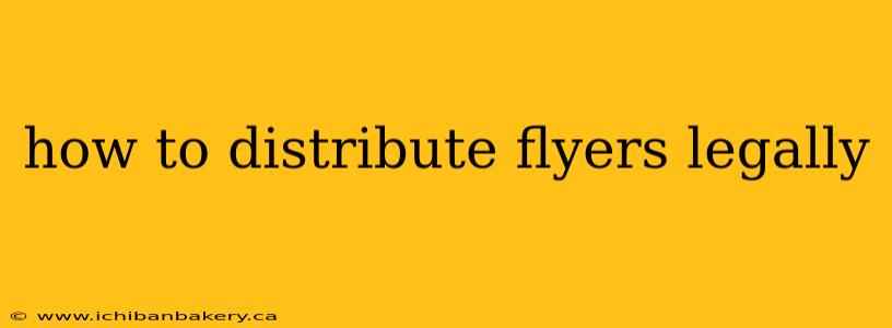 how to distribute flyers legally