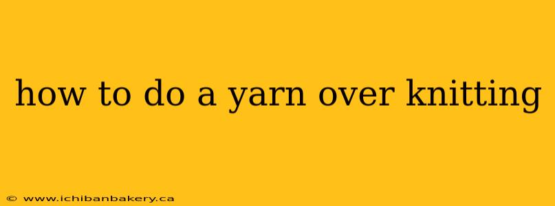 how to do a yarn over knitting