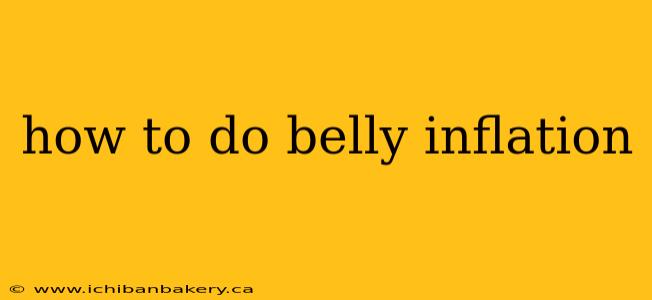 how to do belly inflation