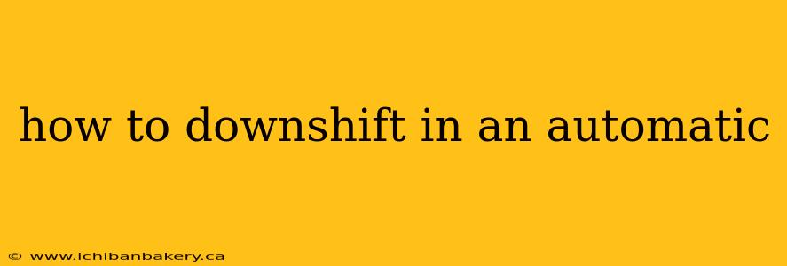 how to downshift in an automatic