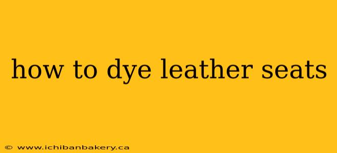 how to dye leather seats