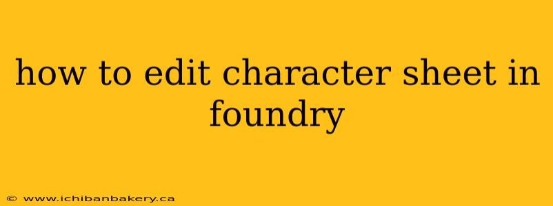 how to edit character sheet in foundry