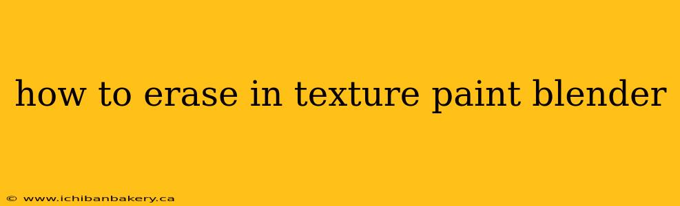 how to erase in texture paint blender