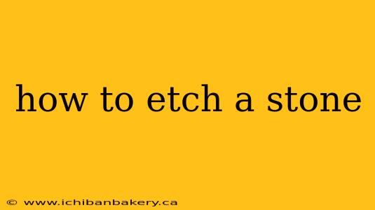 how to etch a stone