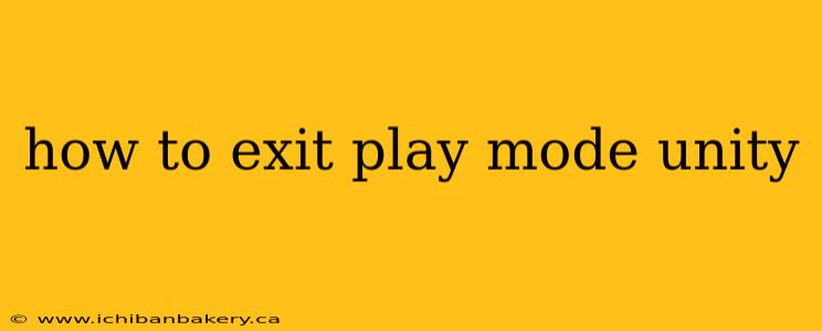 how to exit play mode unity