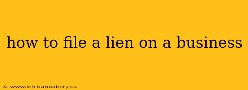 how to file a lien on a business