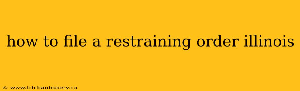 how to file a restraining order illinois