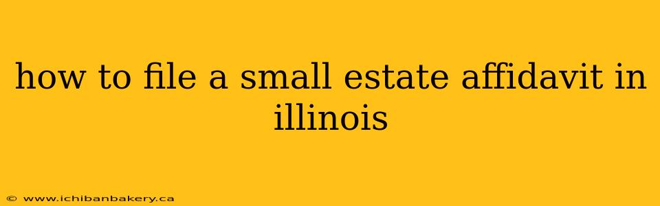 how to file a small estate affidavit in illinois