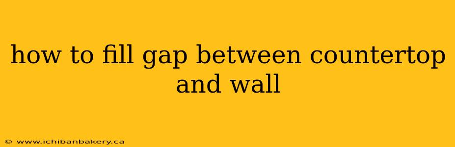 how to fill gap between countertop and wall