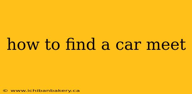 how to find a car meet