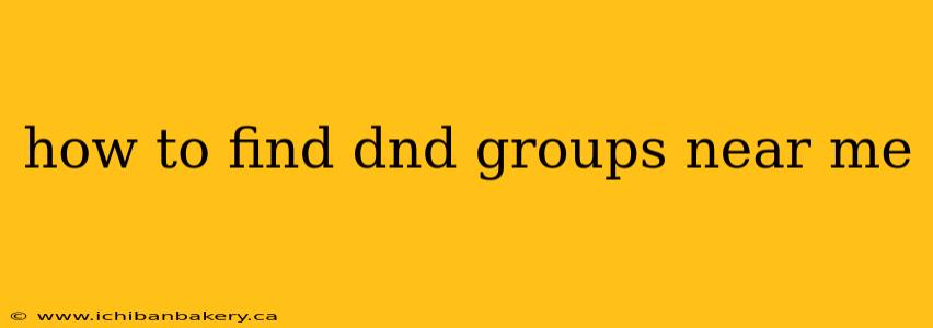 how to find dnd groups near me
