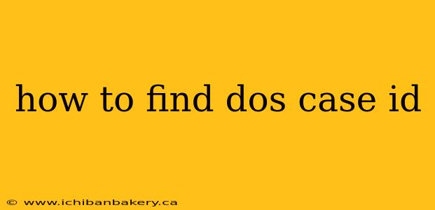 how to find dos case id