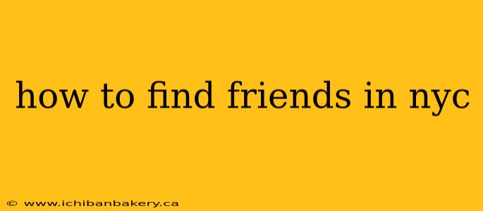 how to find friends in nyc