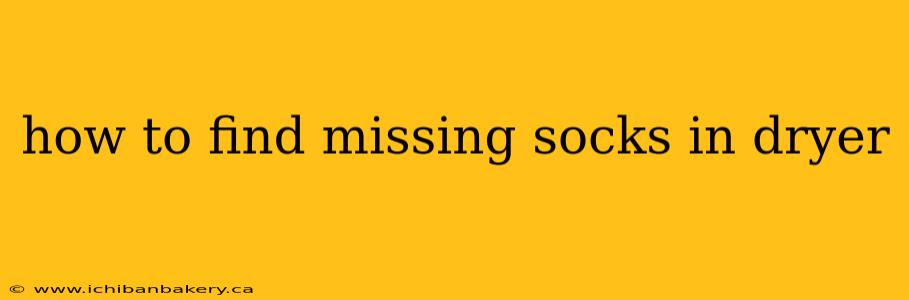 how to find missing socks in dryer