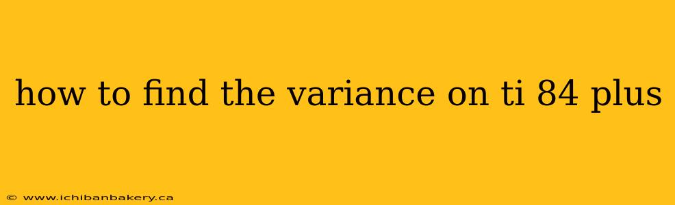 how to find the variance on ti 84 plus