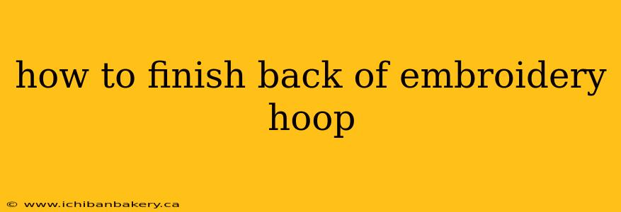 how to finish back of embroidery hoop