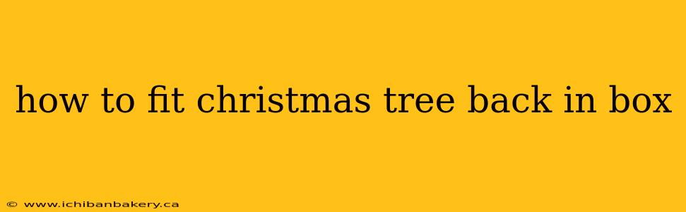 how to fit christmas tree back in box