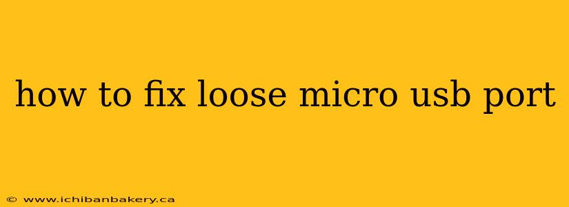 how to fix loose micro usb port