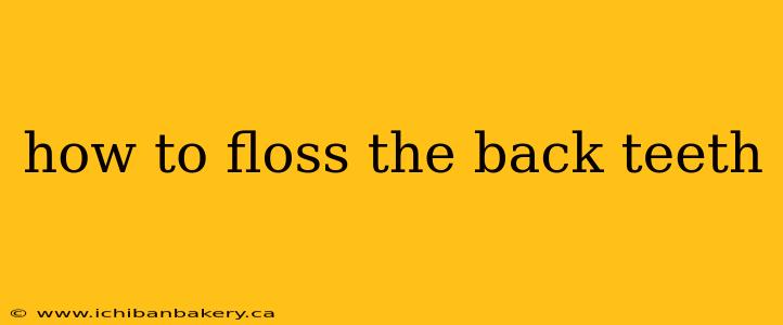 how to floss the back teeth