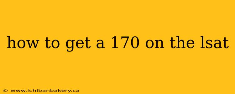 how to get a 170 on the lsat