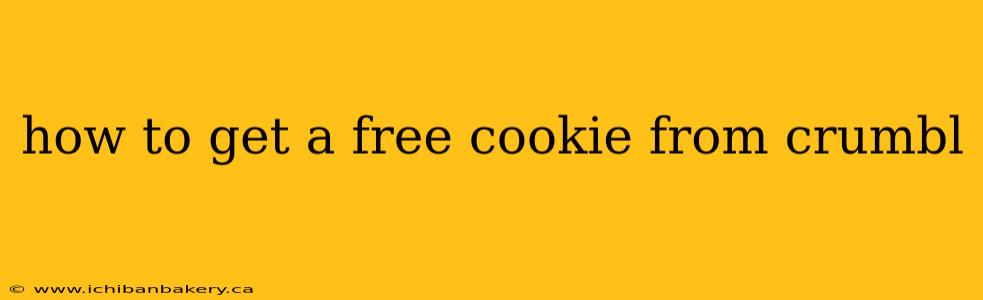 how to get a free cookie from crumbl